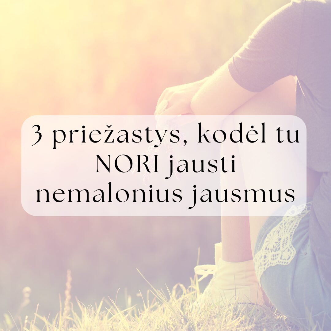 blogi jausmai - kodėl nori jausti nemalonius jausmus